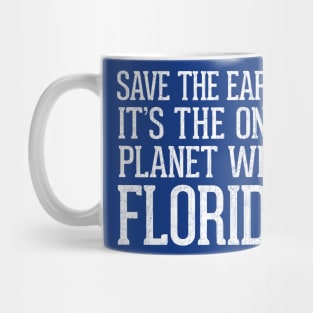 Save The Earth - It's The Only Planet With Florida Mug